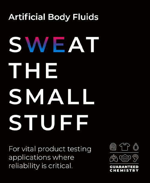 SWEAT THE SMALL STUFF -- Artificial Body Fluids for vital product testing applications where reliability is critical.